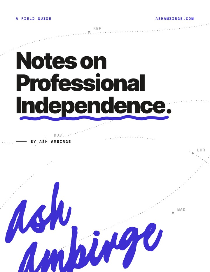 Notes on Professional Independence, a field guide by Ash Ambirge